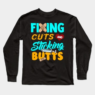 Fixing Cuts And Sticking Butts Nursing Tee Funny RN Nurse Long Sleeve T-Shirt